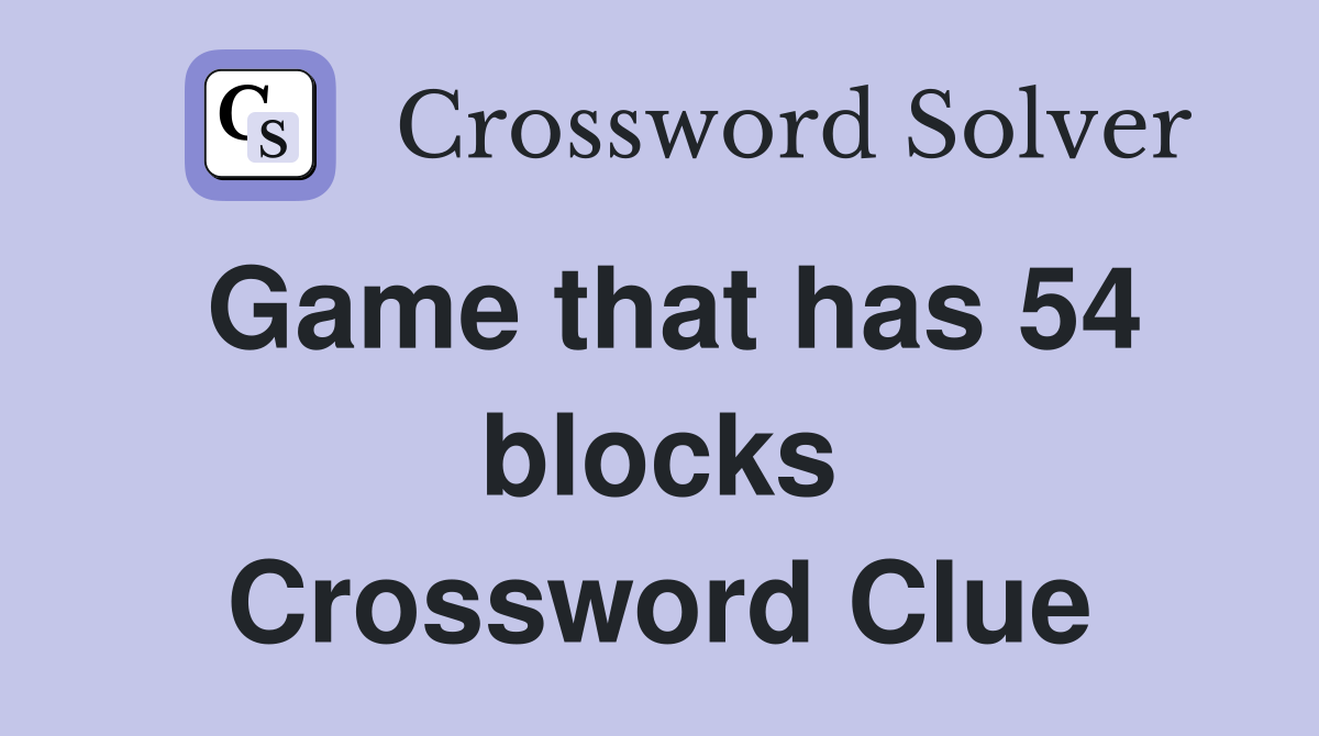 Game that has 54 blocks Crossword Clue