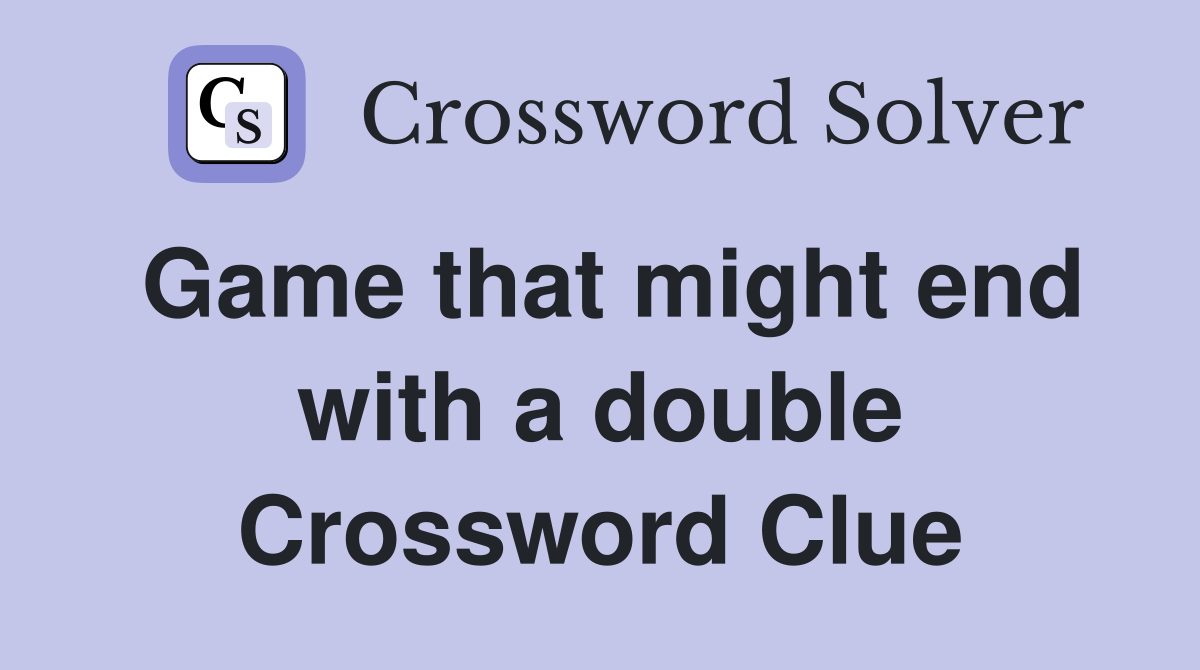 Game that might end with a double Crossword Clue