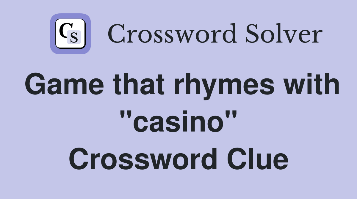 Game that rhymes with "casino" Crossword Clue