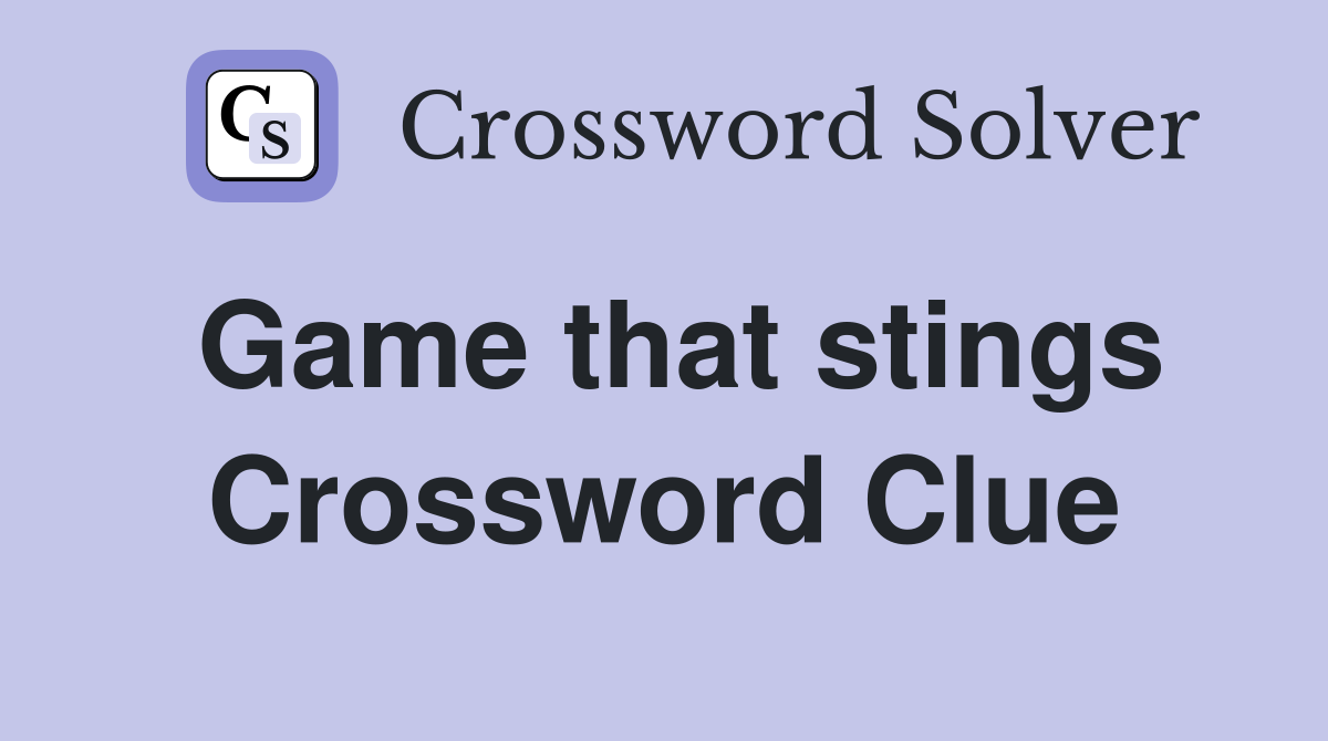 Game that stings Crossword Clue