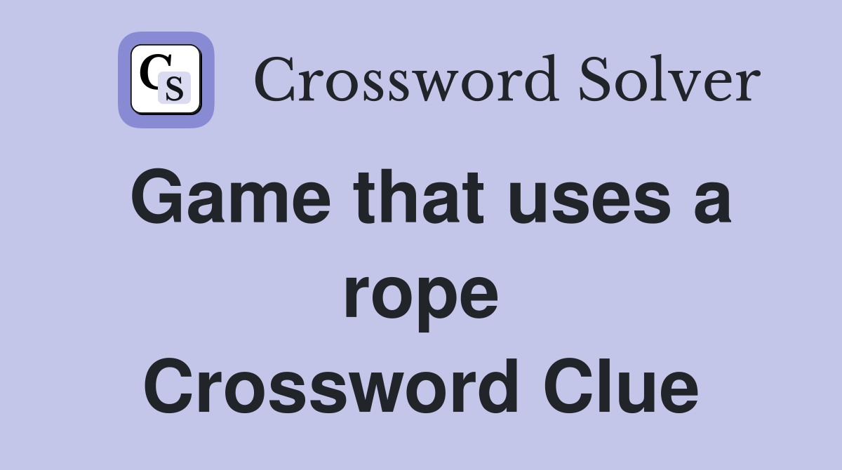 Game that uses a rope Crossword Clue