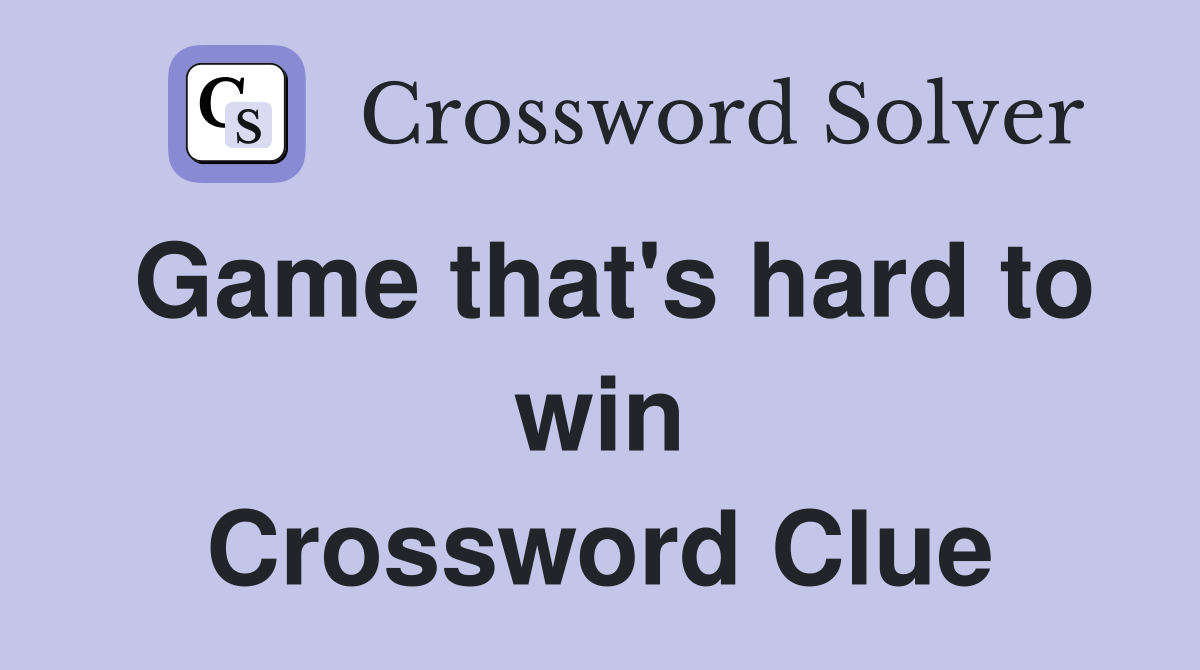 Game that's hard to win Crossword Clue