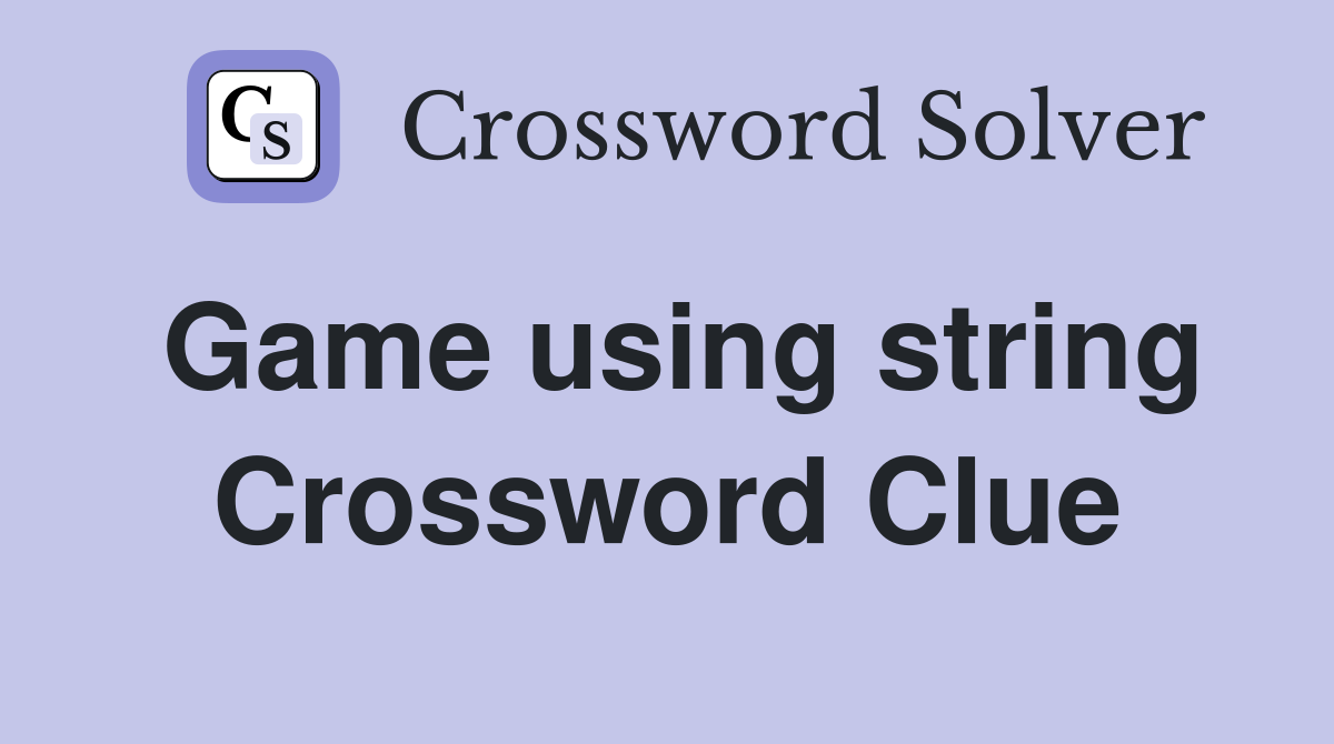 Game using string Crossword Clue