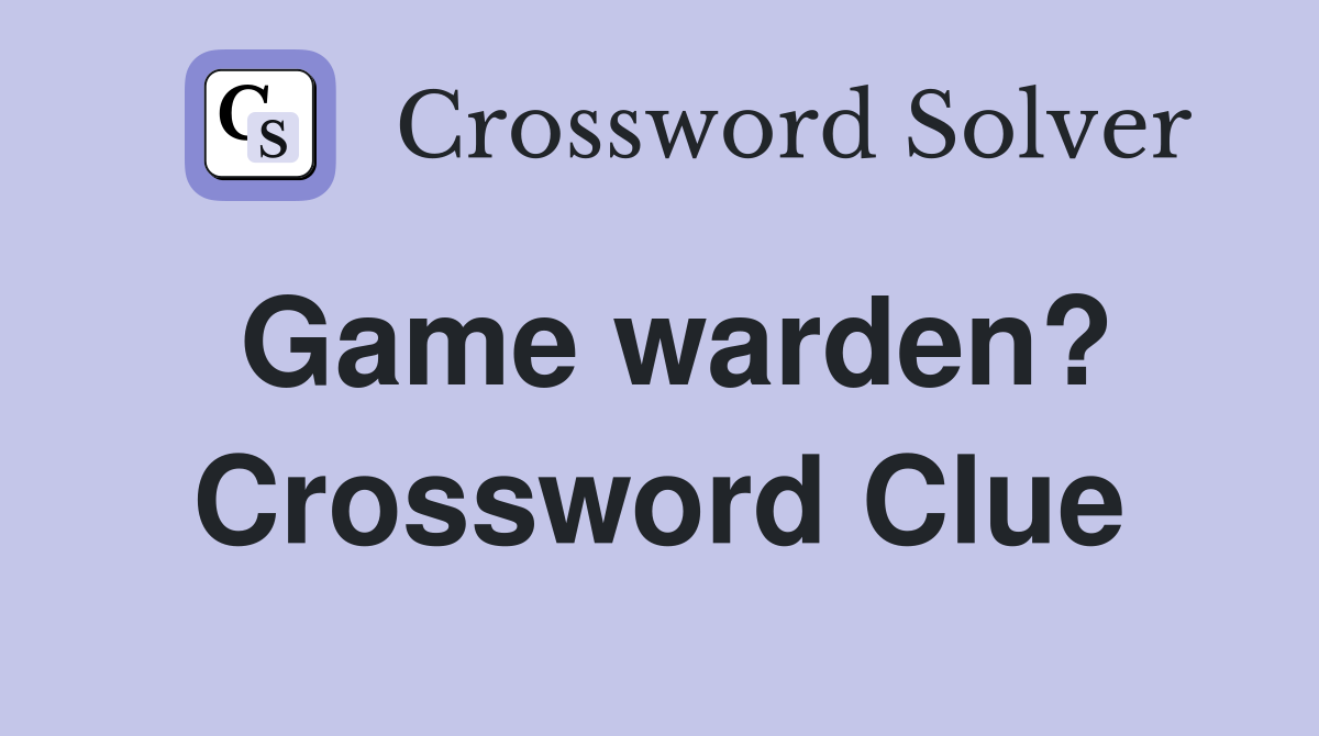 Game warden? Crossword Clue