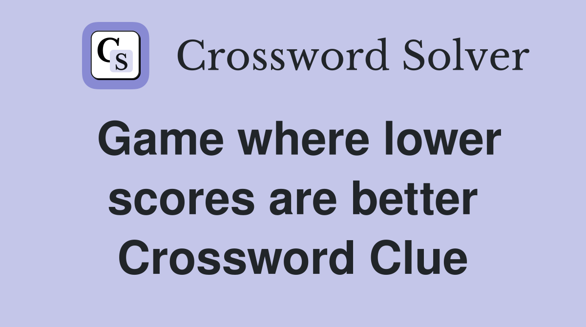 Game where lower scores are better Crossword Clue