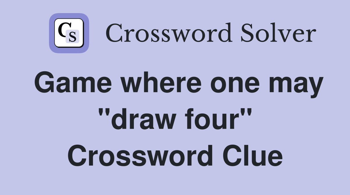 Game where one may "draw four" Crossword Clue