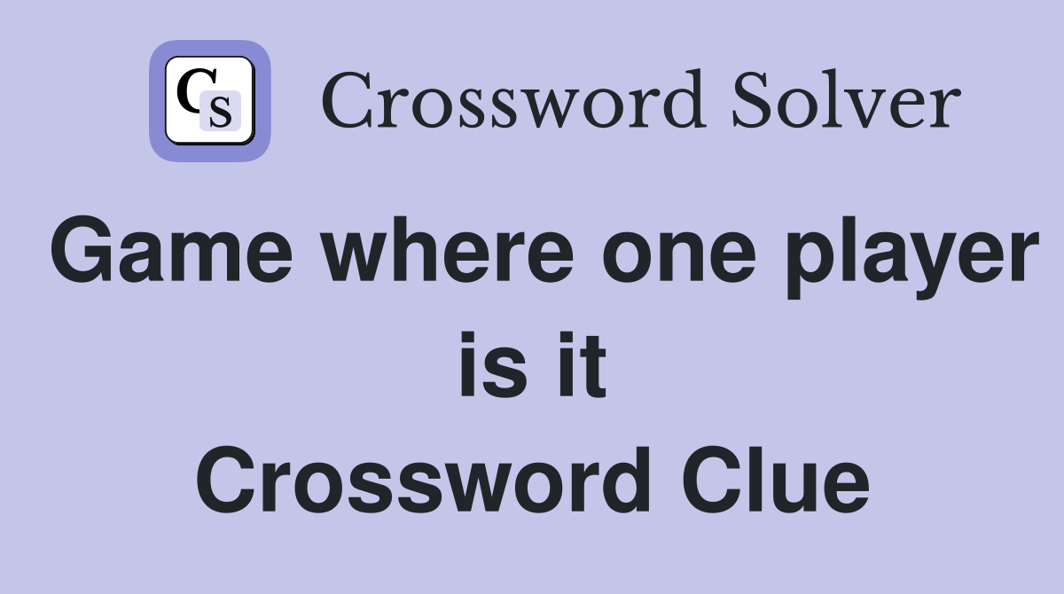 Game where one player is it Crossword Clue