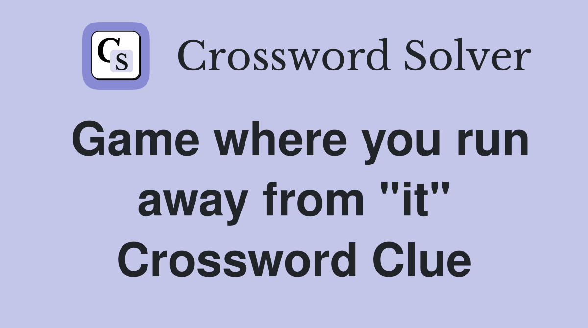Game where you run away from "it" Crossword Clue
