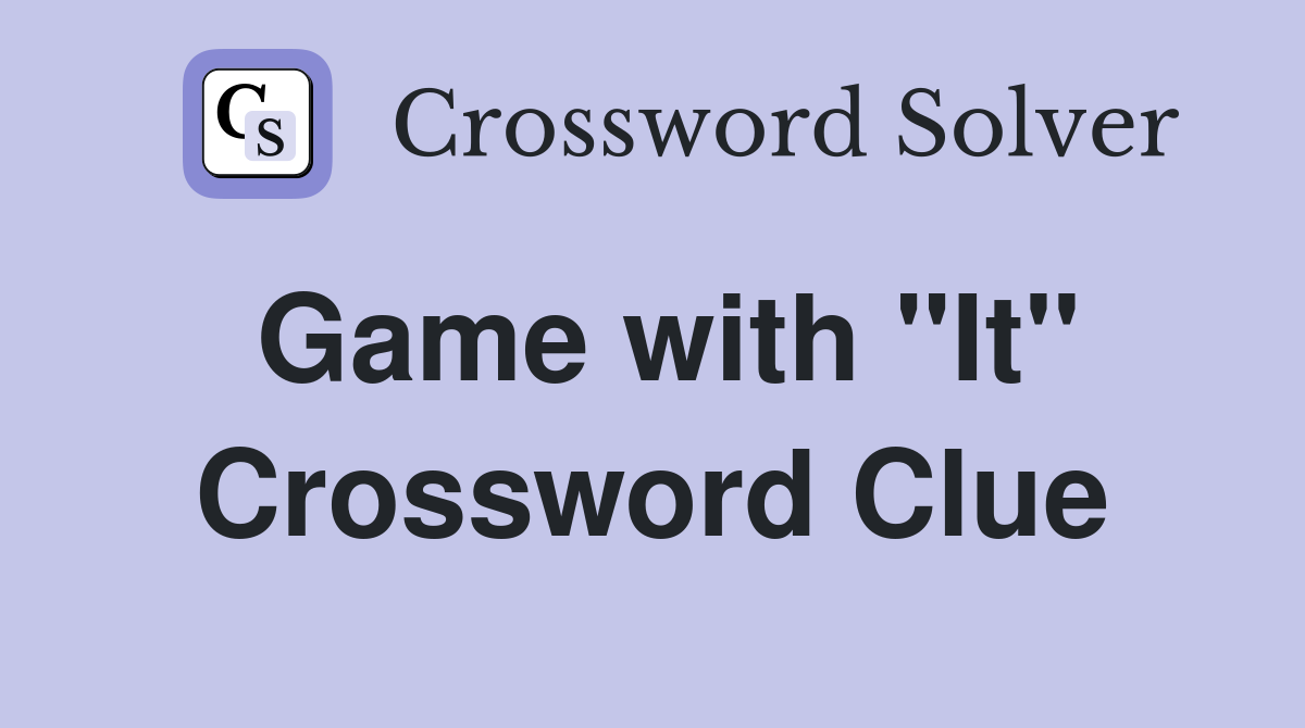 Game with "It" Crossword Clue