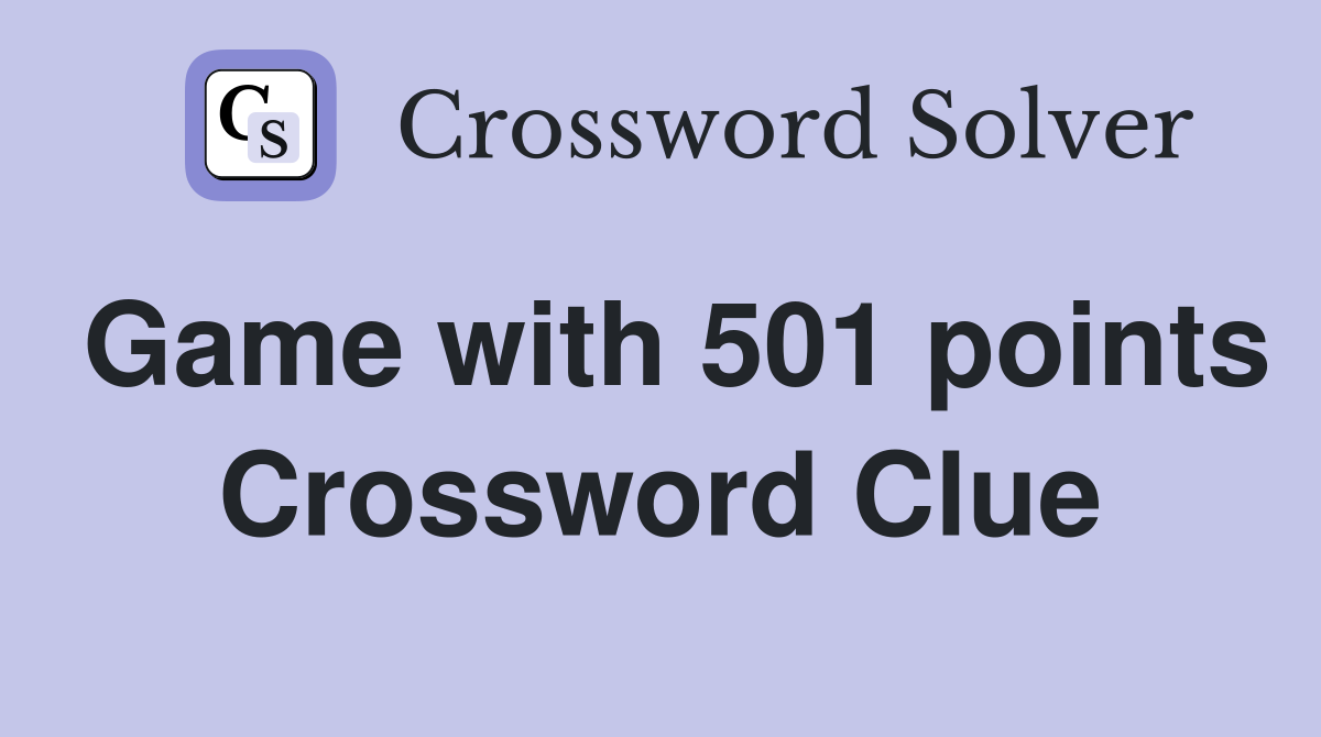 Game with 501 points - Crossword Clue Answers - Crossword Solver