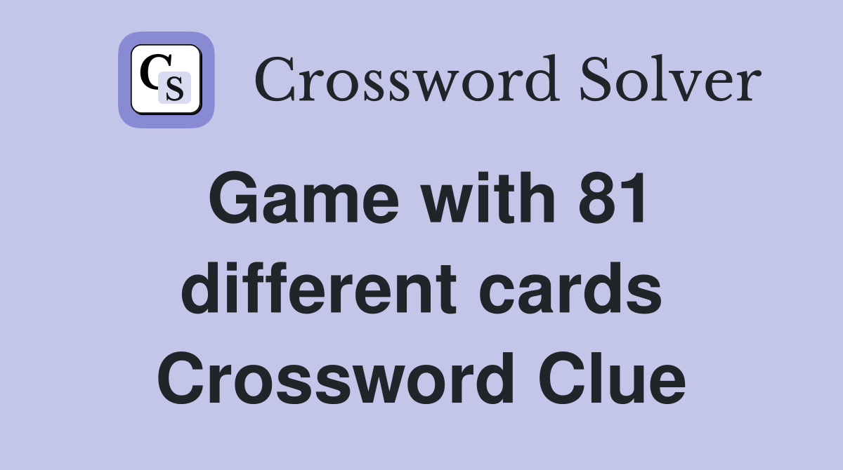 Game with 81 different cards Crossword Clue