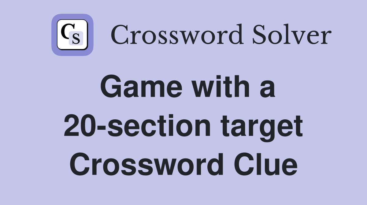 Game with a 20-section target Crossword Clue