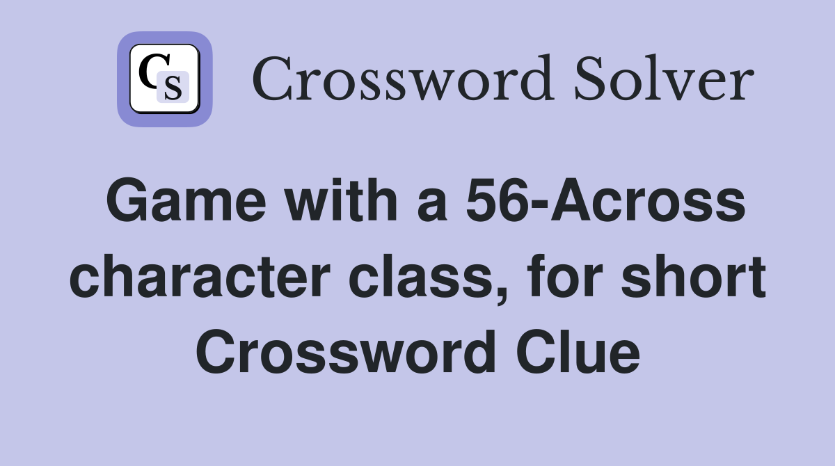 Game with a 56-Across character class, for short Crossword Clue