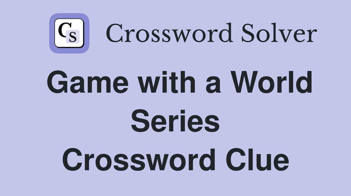 Game with a World Series Crossword Clue