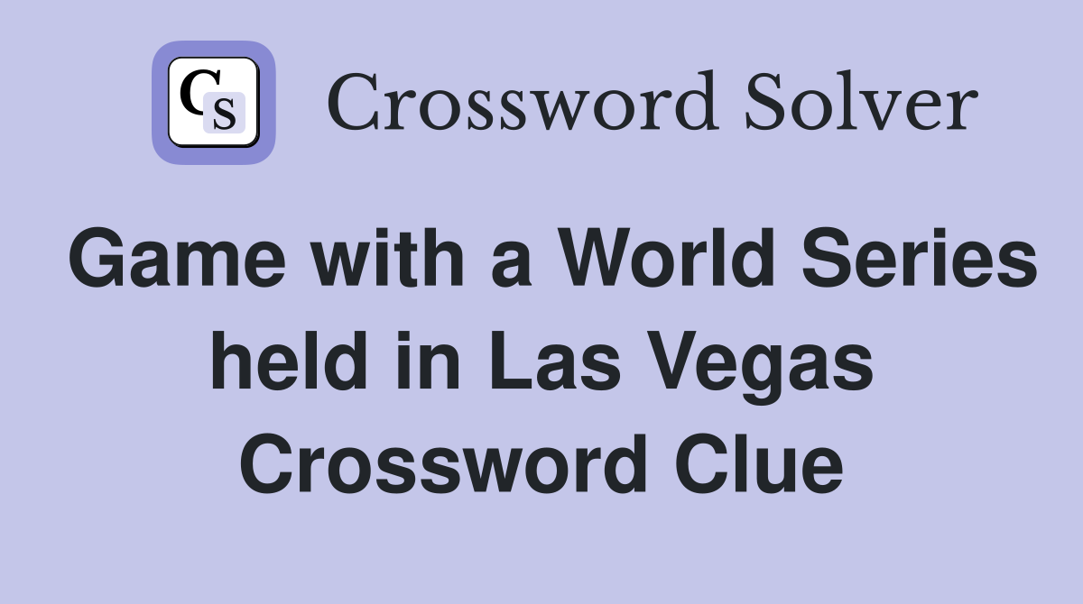 Game with a World Series held in Las Vegas Crossword Clue