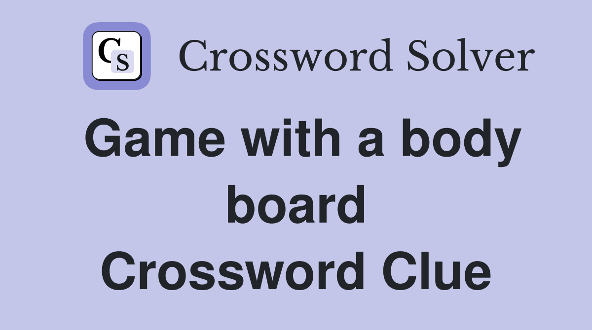 Game with a body board Crossword Clue