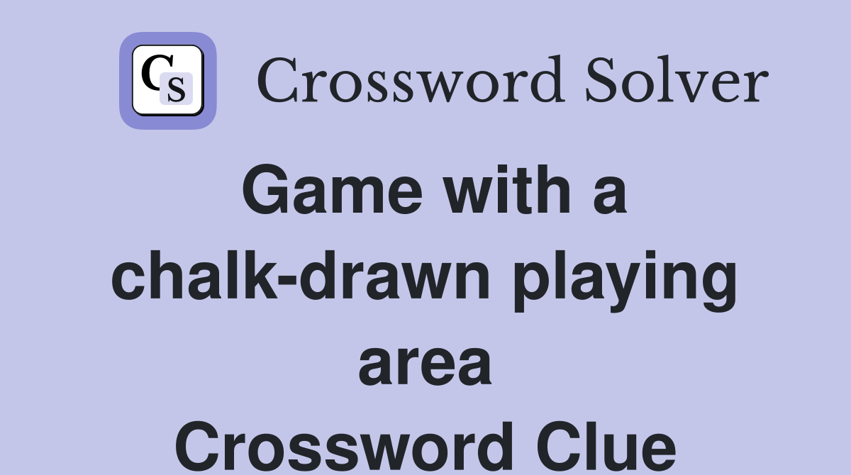 Game with a chalk-drawn playing area Crossword Clue