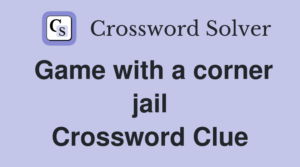 Game with a corner jail Crossword Clue
