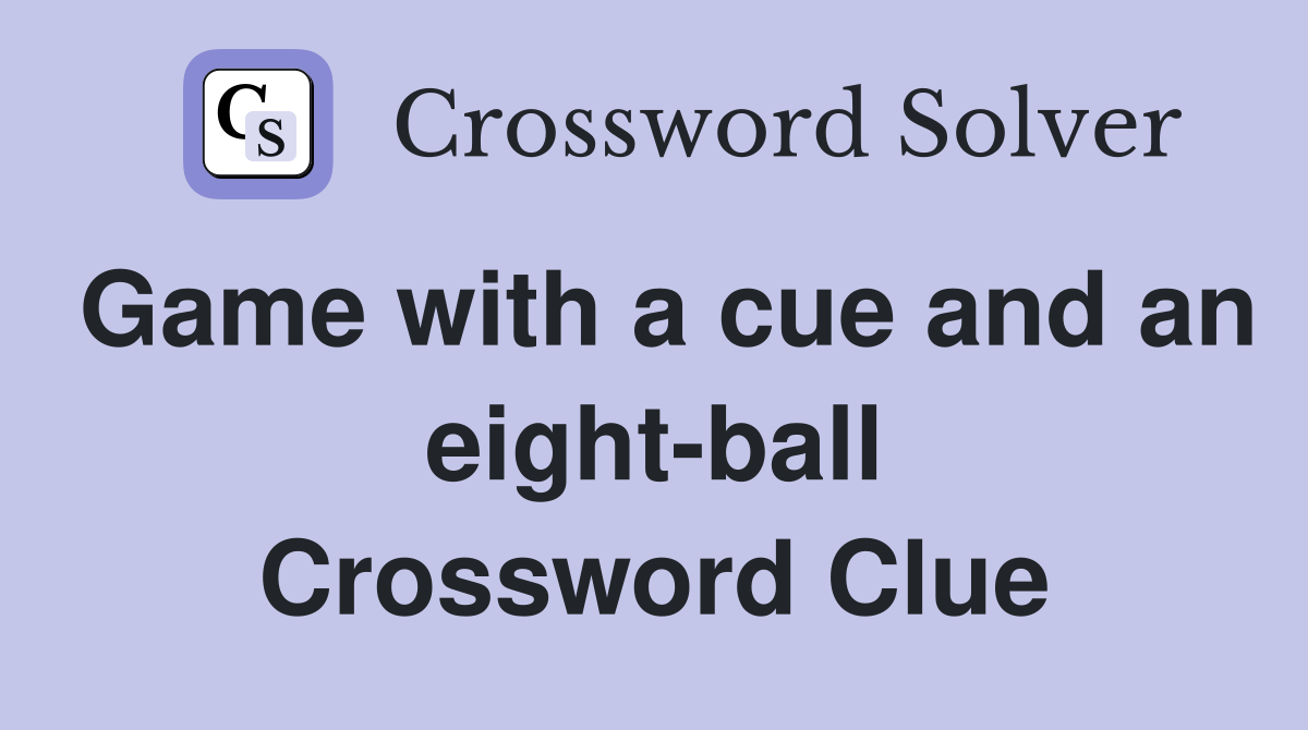 Game with a cue and an eight-ball Crossword Clue