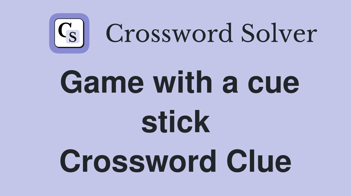 Game with a cue stick Crossword Clue
