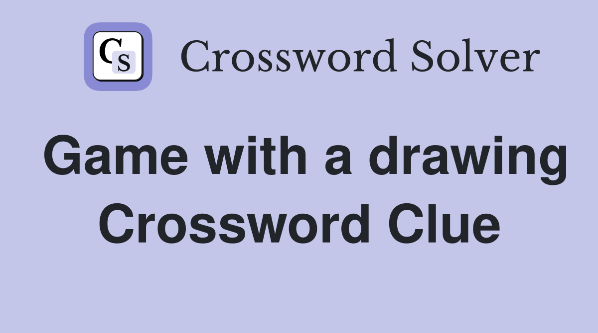 Game with a drawing Crossword Clue