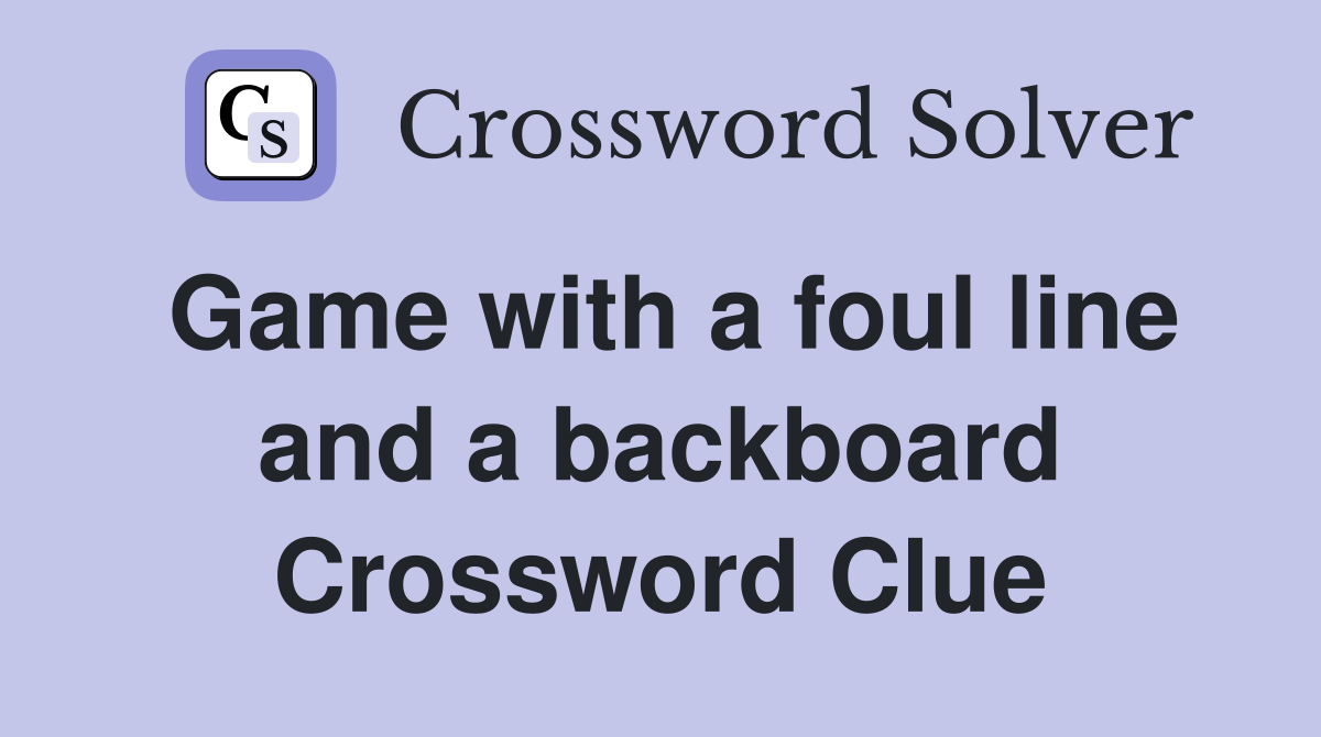Game with a foul line and a backboard Crossword Clue