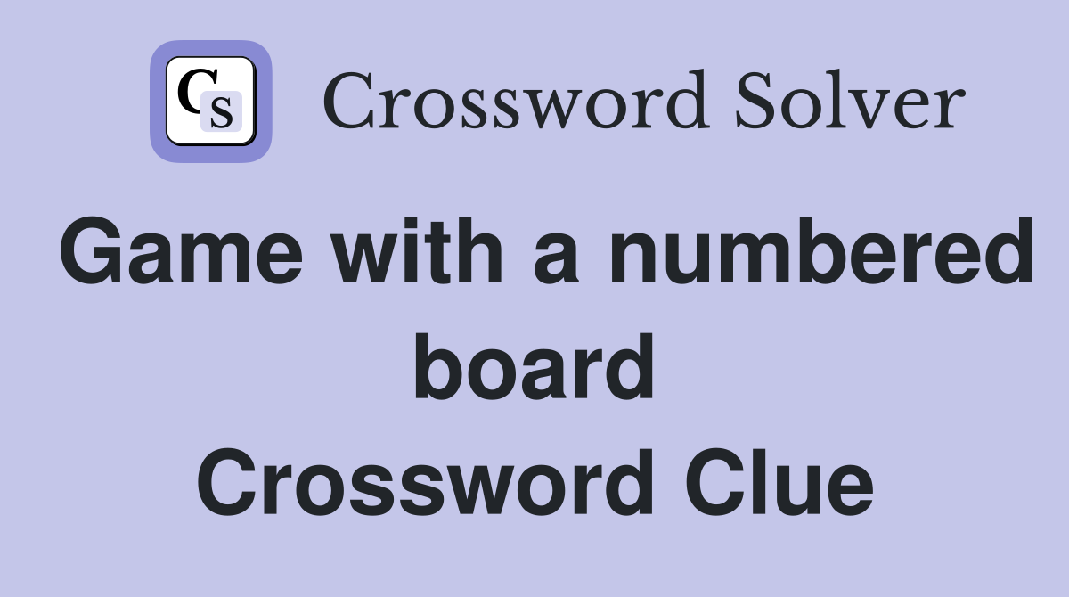 Game with a numbered board Crossword Clue