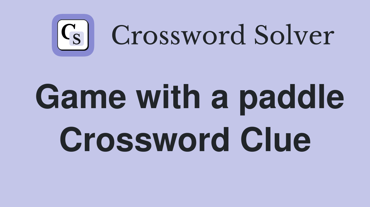 Game with a paddle Crossword Clue