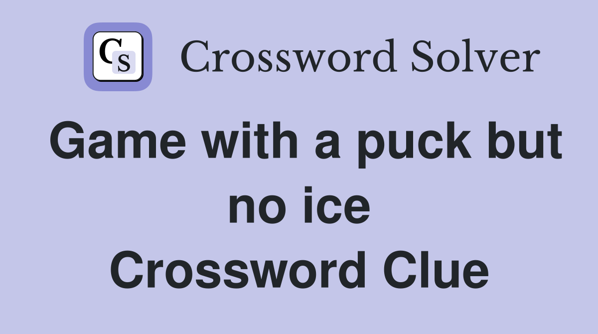 Game with a puck but no ice Crossword Clue