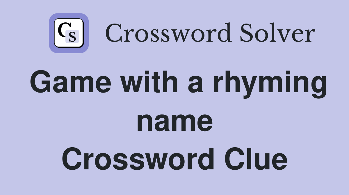 Game with a rhyming name Crossword Clue