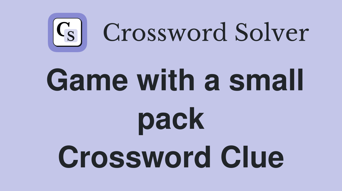 Game with a small pack Crossword Clue