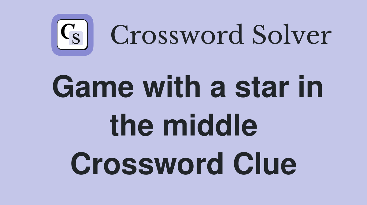 Game with a star in the middle Crossword Clue