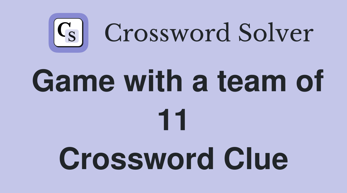 Game with a team of 11 Crossword Clue