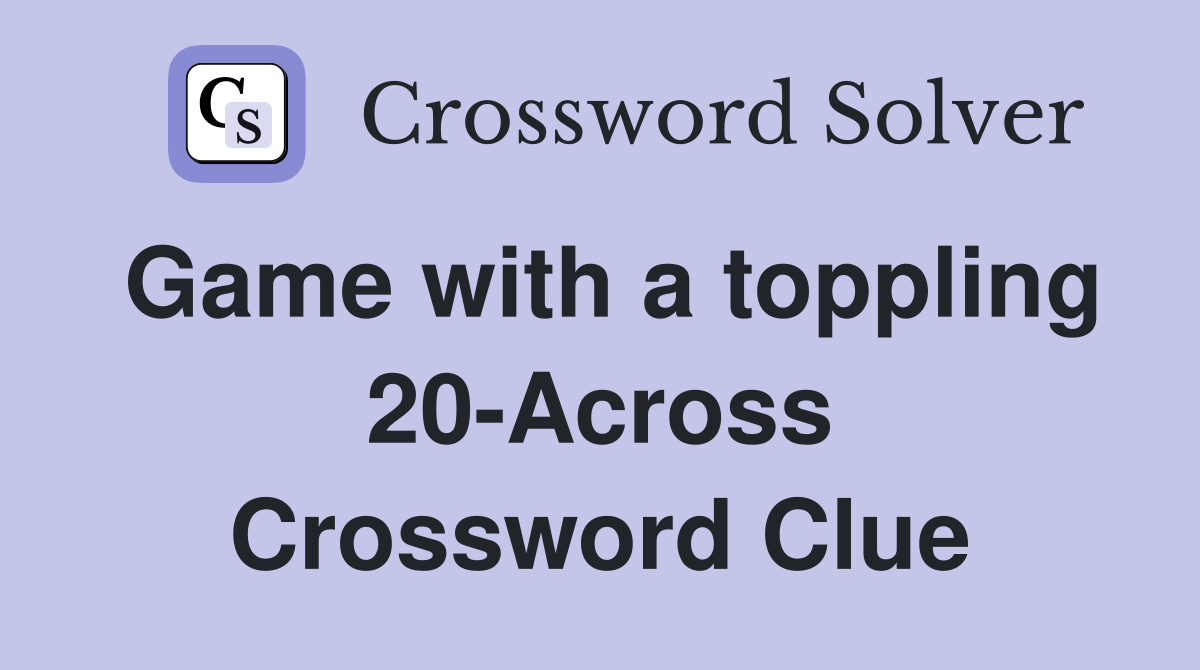 Game with a toppling 20-Across Crossword Clue