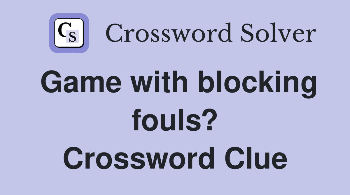 Game with blocking fouls? Crossword Clue