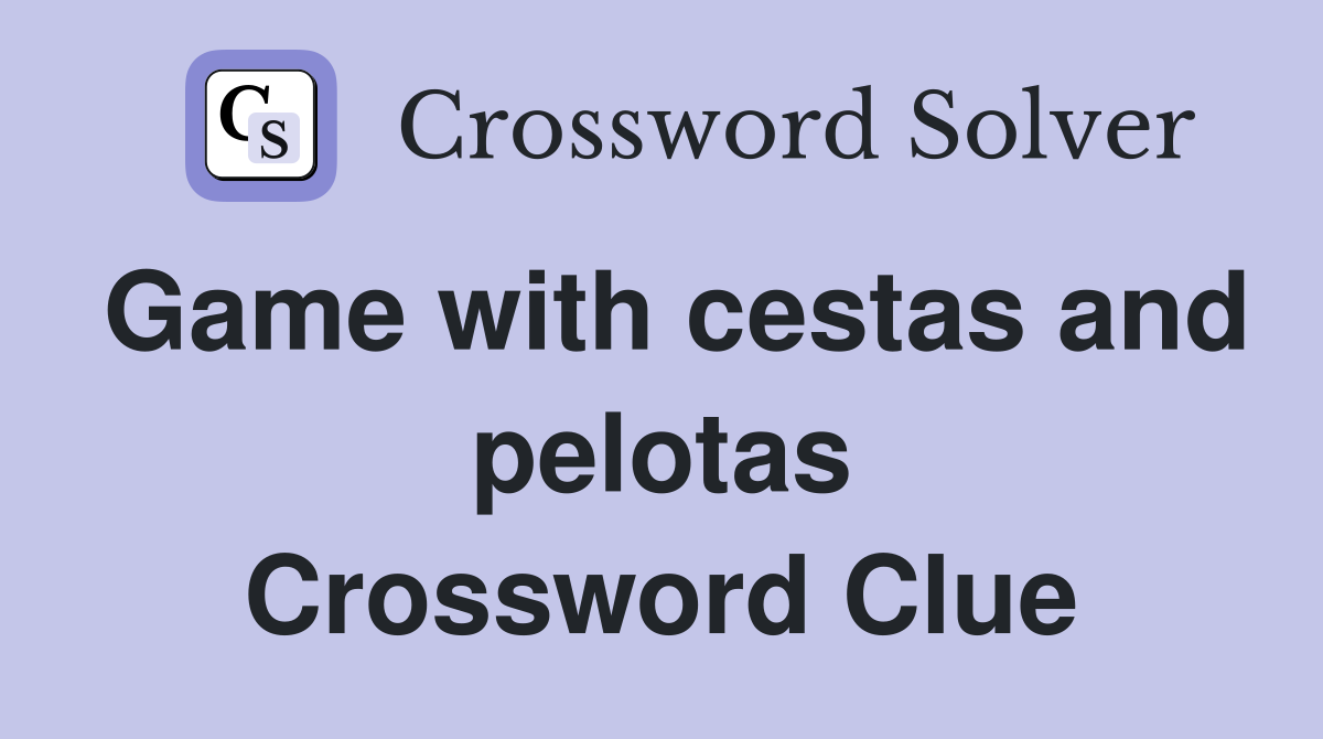 Game with cestas and pelotas Crossword Clue