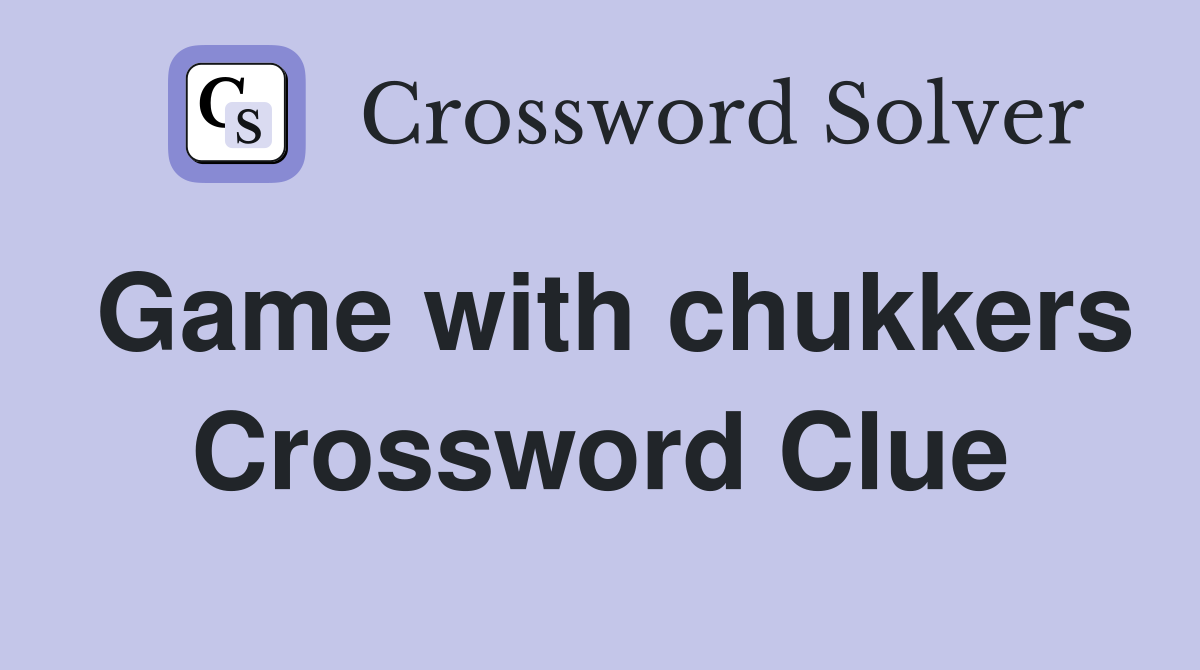 Game with chukkers Crossword Clue