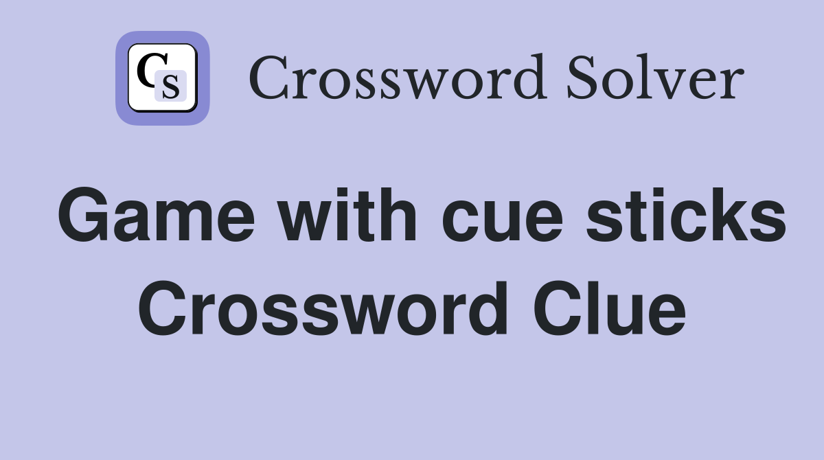 Game with cue sticks Crossword Clue