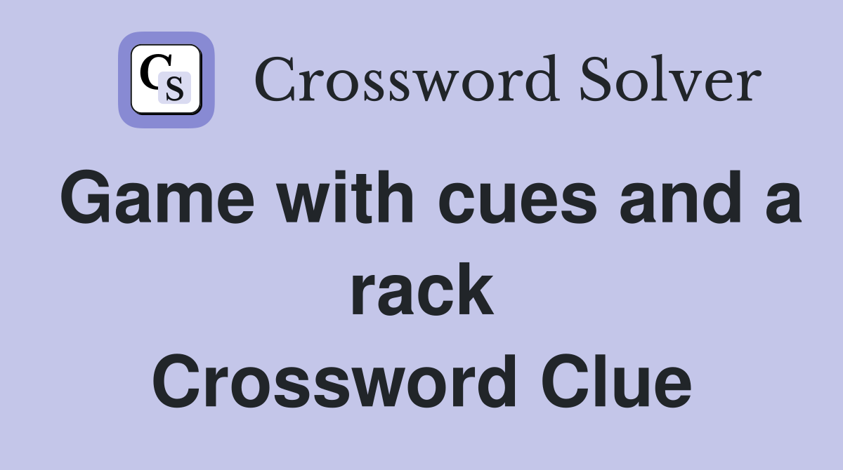 Game with cues and a rack Crossword Clue