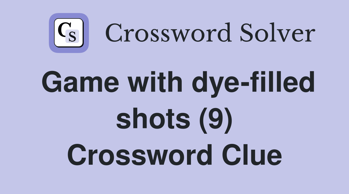 Game with dye-filled shots (9) Crossword Clue