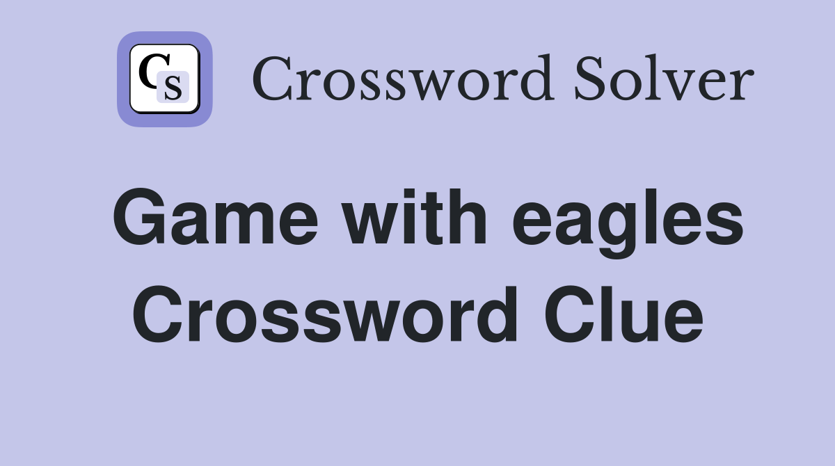 Game with eagles Crossword Clue