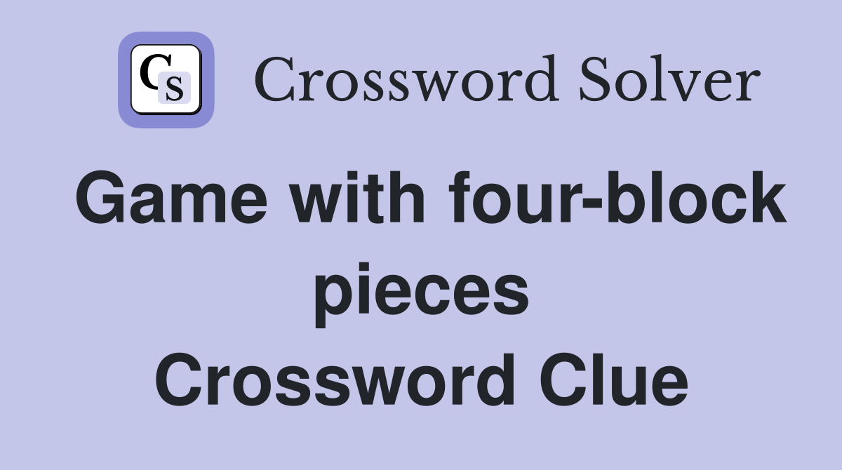 Game with four-block pieces Crossword Clue