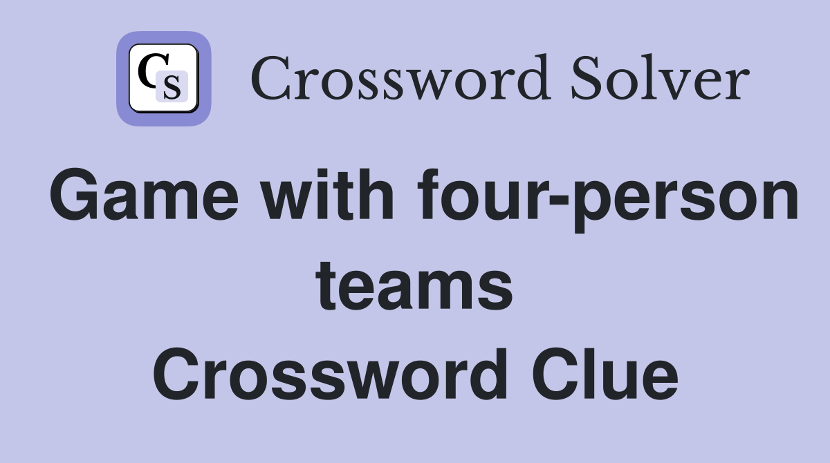 Game with four-person teams Crossword Clue