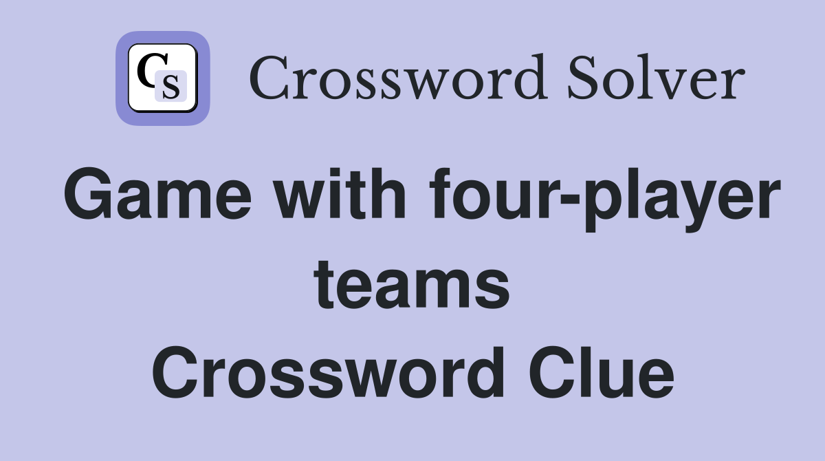 Game with four-player teams Crossword Clue