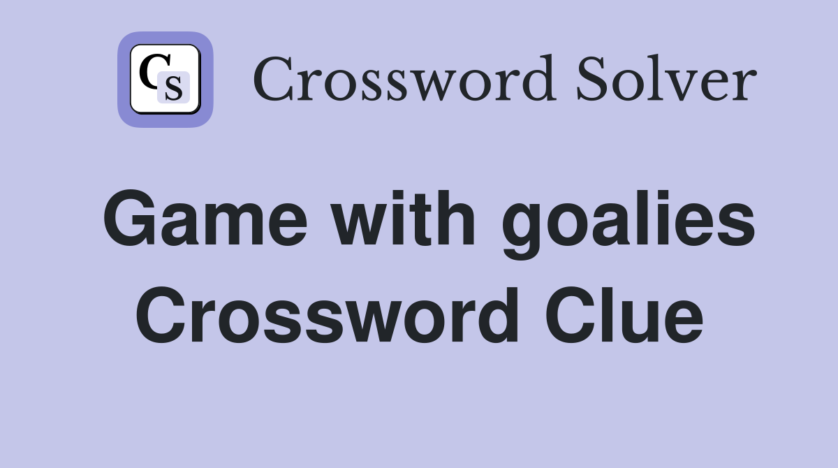Game with goalies Crossword Clue