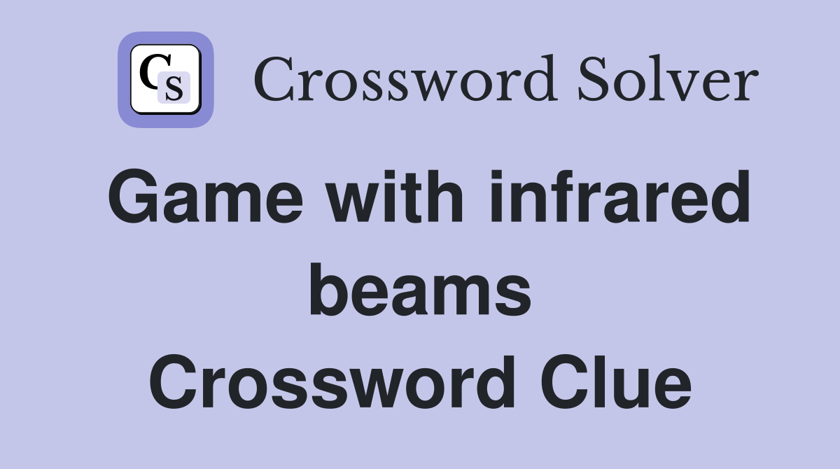 Game with infrared beams Crossword Clue