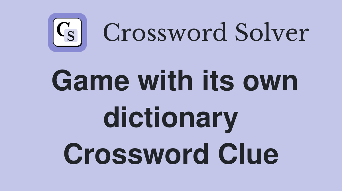 Game with its own dictionary Crossword Clue