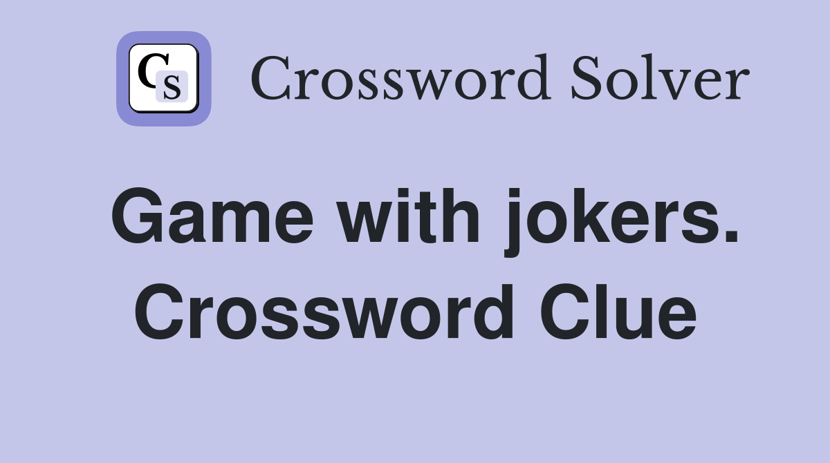 Game with jokers. Crossword Clue