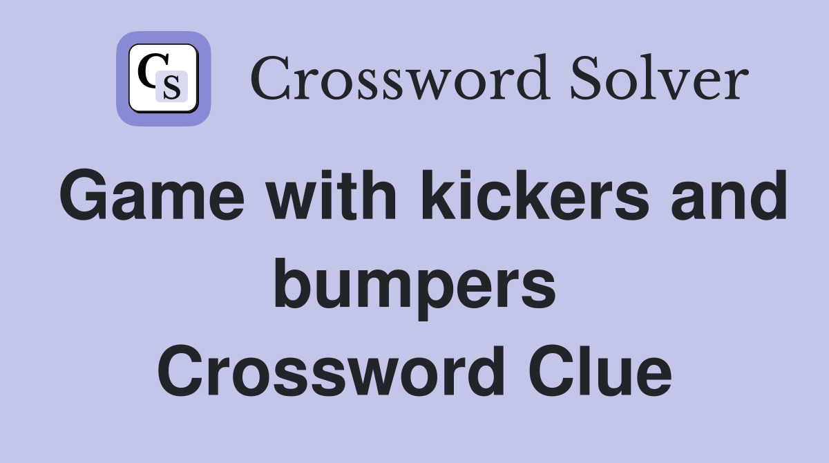 Game with kickers and bumpers Crossword Clue