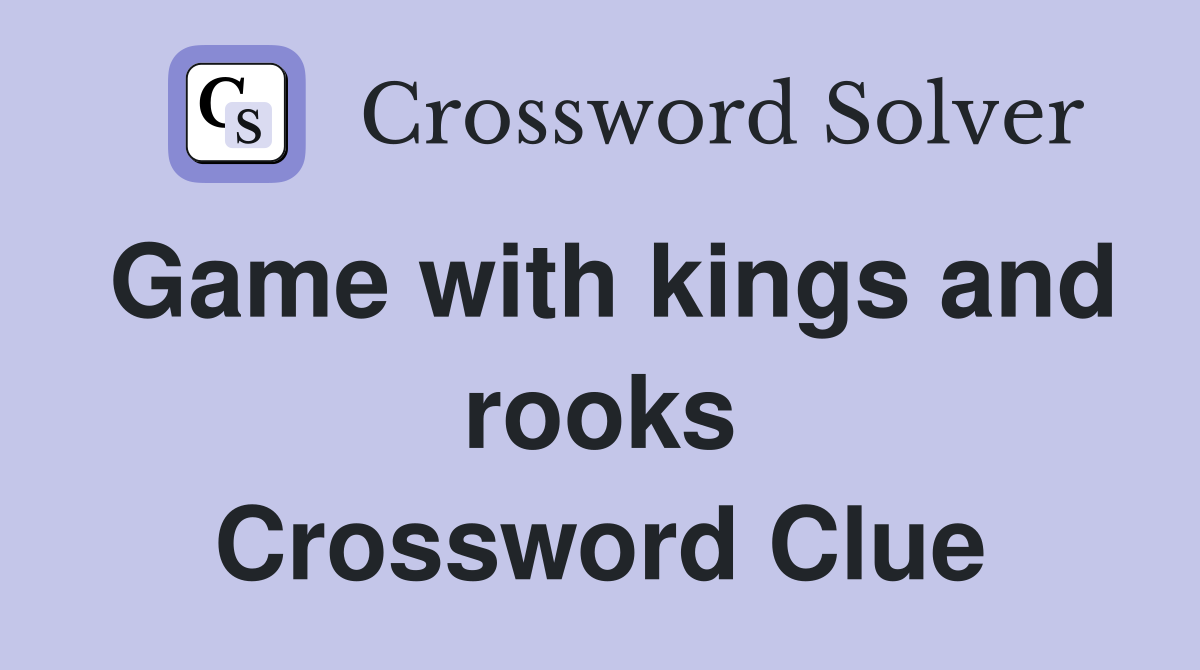 Game with kings and rooks Crossword Clue
